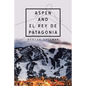 Aspen and El Rey De Patagonia - Paperback