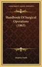 Handbook of Surgical Operations (1863) - Hardcover