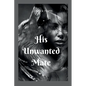 His Unwanted Mate - Paperback