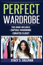 Perfect Wardrobe: Capsule Wardrobe, Curated Closet: Capsule Wardrobe, Curated Closet (Personal Style, Your Guide, Effortless, French) - Paperback