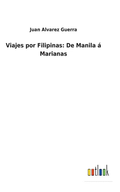 Viajes por Filipinas: De Manila á Marianas - Hardcover