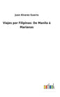 Viajes por Filipinas: De Manila á Marianas - Hardcover