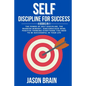 Self Discipline For Success: 4 Books in 1 The Power of Self Discipline, The Warrior Mindset, Subconscious Mind, Positive Thinking Everything You Ne - Paperback