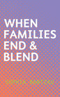 When Families End & Blend - Paperback
