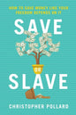 Save or Slave: How to Save Money Like Your Freedom Depends on It - Paperback