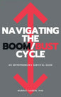 Navigating the Boom/Bust Cycle: An Entrepreneur's Survival Guide - Hardcover