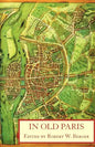 In Old Paris: An Anthology of Source Descriptions, 1323-1790 - Paperback