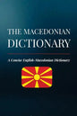 The Macedonian Dictionary: A Concise English-Macedonian Dictionary - Paperback