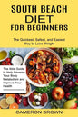 South Beach Diet for Beginners: The Quickest, Safest, and Easiest Way to Lose Weight (The Able Guide to Help Reverse Your Body Metabolism and Improve - Paperback