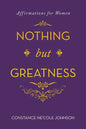 Nothing but Greatness: Affirmations for Women - Paperback