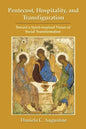 Pentecost, Hospitality, and Transfiguration: Toward a Spirit-inspired Vision of Social Transformation - Paperback