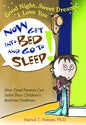 Good Night, Sweet Dreams, I Love You Now Get Into Bed and Go to Sleep: How Tired Parents Can Solve Their Children's Bedtime Problems - Paperback