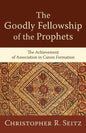The Goodly Fellowship of the Prophets: The Achievement of Association in Canon Formation - Paperback
