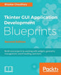 Tkinter GUI Application Development Blueprints, Second Edition - Paperback