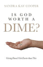 Is God Worth a Dime?: Giving Doesn't Get Easier Than This - Paperback