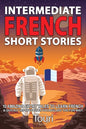 Intermediate French Short Stories: 10 Amazing Short Tales to Learn French & Quickly Grow Your Vocabulary the Fun Way! - Paperback