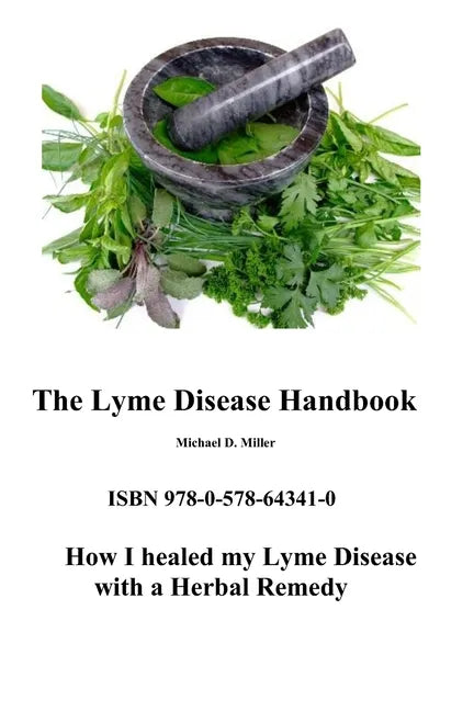 The Lyme Disease Handbook: How I beat Lyme Disease with a Herbal Remedy - Paperback