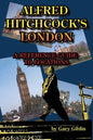 Alfred Hitchcock's London A Reference Guide to Locations - Paperback