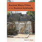 Ancient Maya Cities of the Eastern Lowlands - Paperback