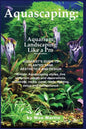 Aquascaping: Aquarium Landscaping Like a Pro, Second Edition: Aquarist's Guide to Planted Tank Aesthetics and Design - Paperback