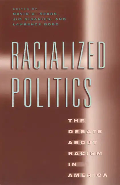 Racialized Politics: The Debate about Racism in America - Paperback