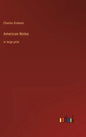 American Notes: in large print - Hardcover