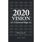 2020 Vision: A Vision of Hope - Hardcover