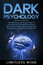 Dark Psychology: The Ultimate Guide To Learn How To Use Advanced Persuasion Techniques, Reverse Psychology, NLP, Deception And Brainwas - Paperback