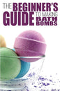 The Beginner's Guide to Making Bath Bombs - Paperback