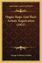 Organ-Stops and Their Artistic Registration (1921) - Paperback