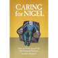 Caring for Nigel: Diary of a Wife Coping With Her Husband's Dementia - Paperback