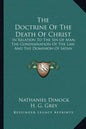 The Doctrine of the Death of Christ: In Relation to the Sin of Man, the Condemnation of the Law, and the Dominion of Satan - Paperback