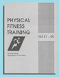 Physical Fitness Training: FM 21-20: Field Manual 21-20 - Paperback