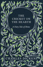 The Cricket on the Hearth - A Fairy Tale of Home: With Appreciations and Criticisms By G. K. Chesterton - Hardcover