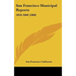 San Francisco Municipal Reports: 1859-1860 (1860) - Hardcover