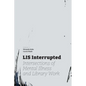 LIS Interrupted: Intersections of Mental Illness and Library Work - Paperback