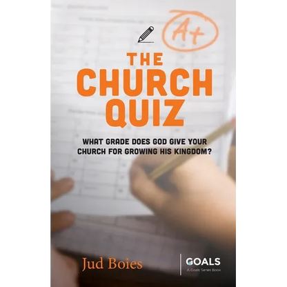The Church Quiz: What Grade Does God Give Your Church for Growing His Kingdom? - Paperback