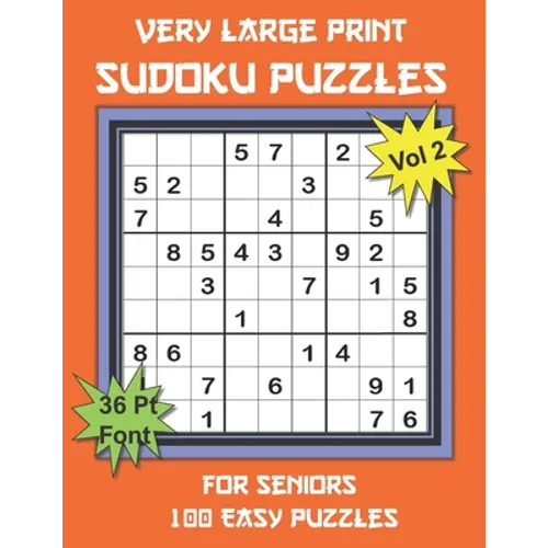 Very Large Print Sudoku Puzzles for Seniors: 100 Easy Sudoku for Adults: One Extra Large Print Puzzle Per Page and Space for Working Out the Answers, - Paperback