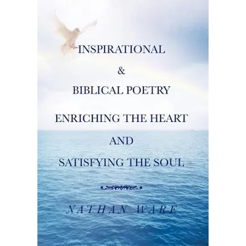 Inspirational & Biblical Poetry Enriching the Heart and Satisfying the Soul - Hardcover