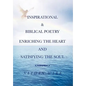 Inspirational & Biblical Poetry Enriching the Heart and Satisfying the Soul - Hardcover