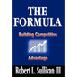 The Formula: Building Competitive Advantage - Hardcover