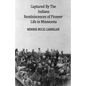 Captured By The Indians: Reminiscences of Pioneer Life in Minnesota - Paperback