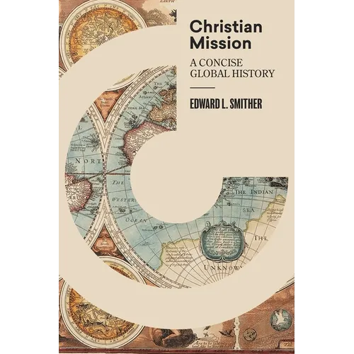 Christian Mission: A Concise Global History - Hardcover