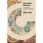 Christian Mission: A Concise Global History - Hardcover
