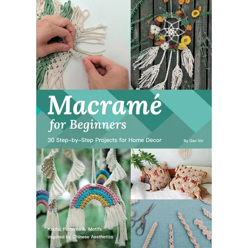 Macramé for Beginners: 30 Step-By-Step Projects for Home Decor - Paperback