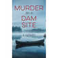 Murder by a Dam Site - Hardcover