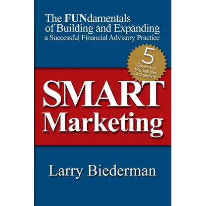 SMART Marketing: The FUNdamentals of Building and Expanding a Successful Financial Advisory Practice - Paperback