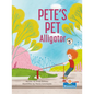 Pete's Pet Alligator - Library Binding