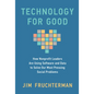 Technology for Good: How Nonprofit Leaders Are Using Software and Data to Solve Our Most Pressing Social Problems - Hardcover