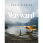 Wayward: Stories and Photographs - Hardcover